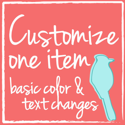 Customize 1 Item with color and/or text changes